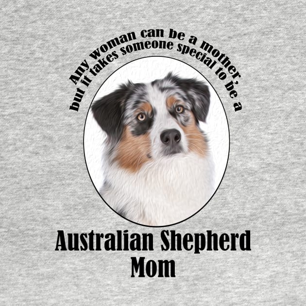 Australian Shepherd Mom by You Had Me At Woof